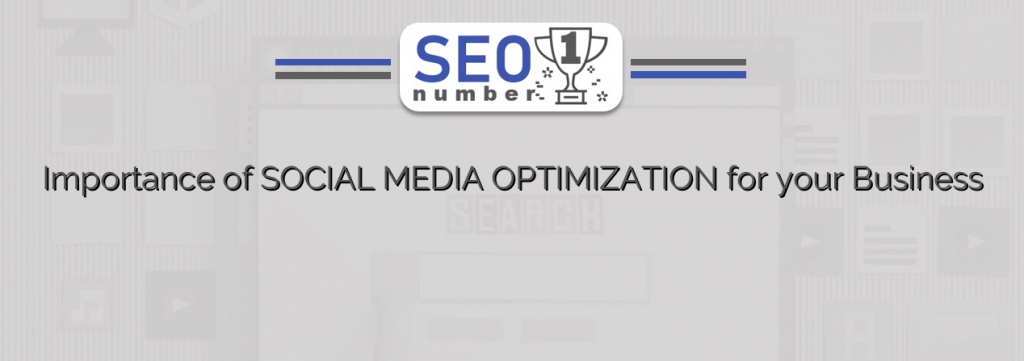 Importance of SOCIAL MEDIA OPTIMIZATION for your Business