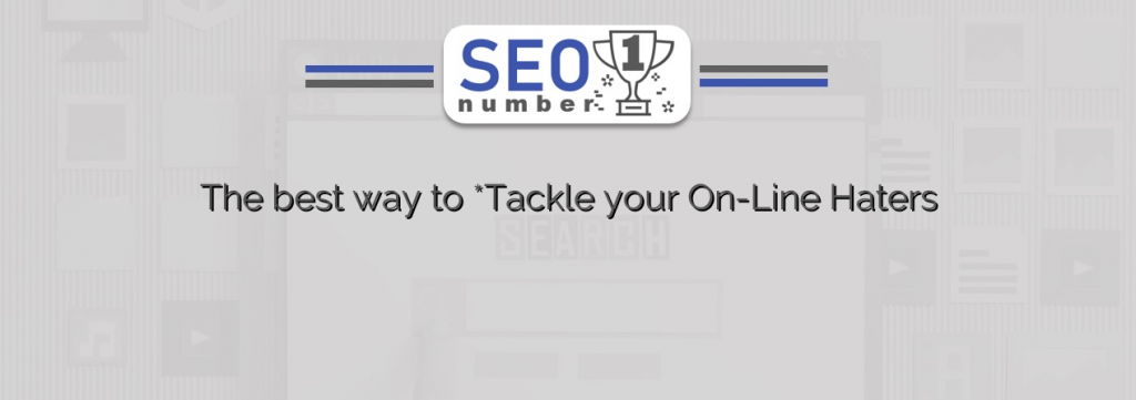 The best way to *Tackle your On-Line Haters
