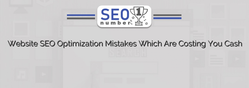 Website SEO Optimization Mistakes Which Are Costing You Cash