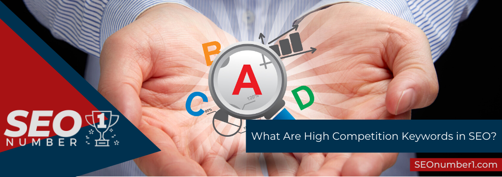 What Are High Competition Keywords in SEO