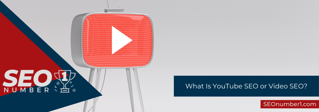 What Is YouTube SEO or Video SEO